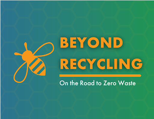 Image of a bee with text "Beyond Recycling, on the road to zero waste"